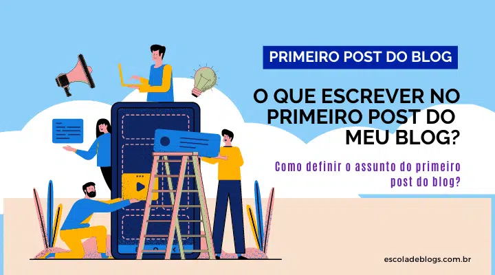 O Que Escrever no Primeiro Post do Blog?