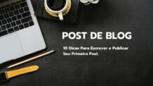 Post de Blog: 10 Dicas Para Criar e Publicar Seu Primeiro Post