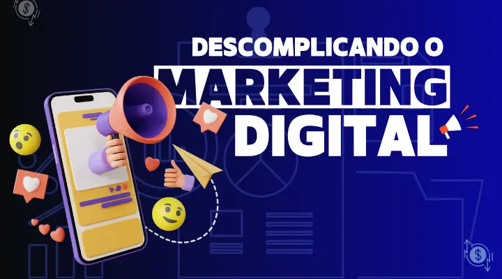 Descomplicando o Marketing Digital