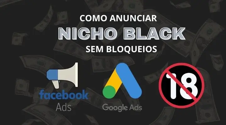 Como Anunciar Nicho Black sem Bloqueios